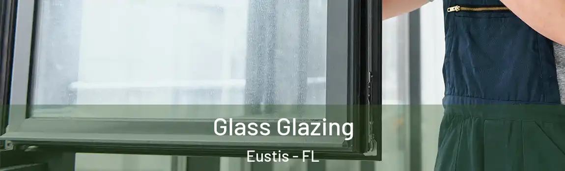  Glass Glazing Eustis - FL