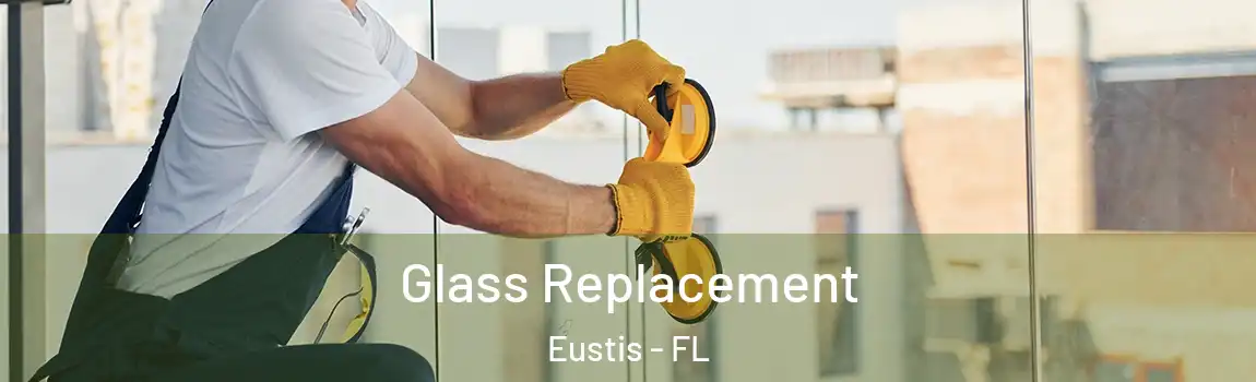  Glass Replacement Eustis - FL